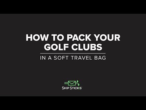 How To Pack Your Golf Clubs In A Soft Travel Bag With Ship Sticks