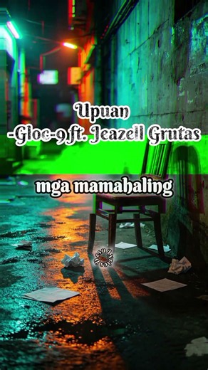 Upuan -Gloc 9 ft. Jeazell Grutas #lyrics