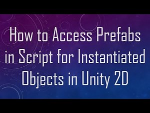 How to Access Prefabs in Script for Instantiated Objects in Unity 2D