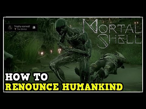 Mortal Shell How to Renounce Humankind. The Nihilist Trophy / Achievement Guide