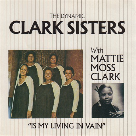 The Dynamic Clark Sisters With Mattie Moss Clark - Is My Living In Vain