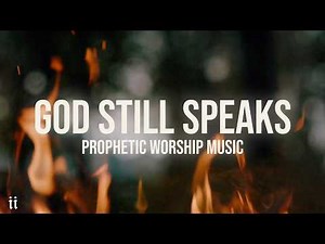 GOD STILL SPEAKS | 3 Hours of Prophetic Intercession Worship