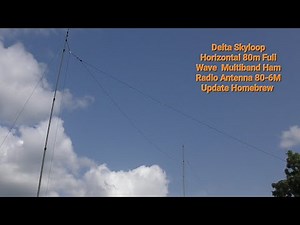Delta Skyloop Horizontal 80m Full Wave Multiband Ham Radio Antenna 80-6M Update Homebrew