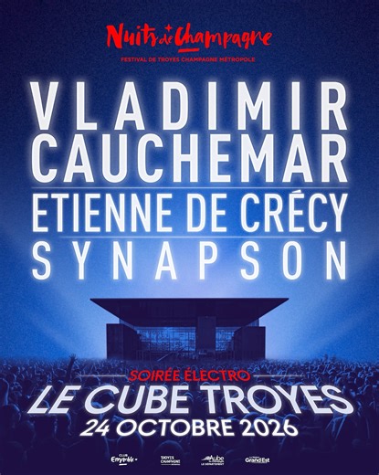 𝗡𝗨𝗜𝗧𝗦 𝗗𝗘 𝗖𝗛𝗔𝗠𝗣𝗔𝗚𝗡𝗘 𝟮𝟬𝟮𝟲 : Séisme électro en approche 🔊 Vladimir Cauchemar • Synapson • Etienne de Crécy Trois artistes majeurs pour une soirée qui s'annonce dantesque ! Rendez-vous samedi 24 octobre 2026 au Cube Troyes pour la soirée de clôture de la 39ème édition du festival des Nuits de Champagne ✨ Cette programmation exceptionnelle affirme la volonté du festival d’explorer toutes les esthétiques musicales contemporaines et de proposer au public une expérience live immersi