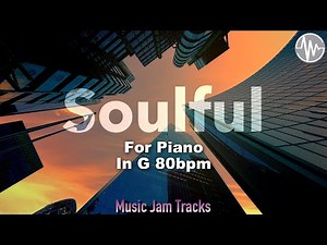 Soulful Jam For【Piano】G Major 80bpm No Piano BackingTrack