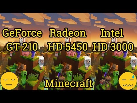 GeForce GT 210 vs Radeon HD 5450 vs HD Graphics 3000 = MINECRAFT