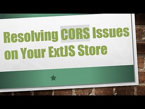 Resolving CORS Issues on Your ExtJS Store