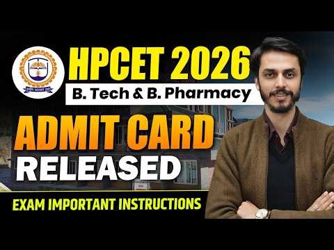 HPCET 2026 - Admit Card Released | HPCET - B. Tech & B. Pharmacy | Important exam Instruction