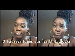 10 Fausses Idées sur les Dreadlocks !!