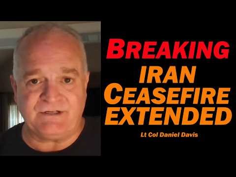 BREAKING: Iran Ceasefire Extended /Lt Col Daniel Davis