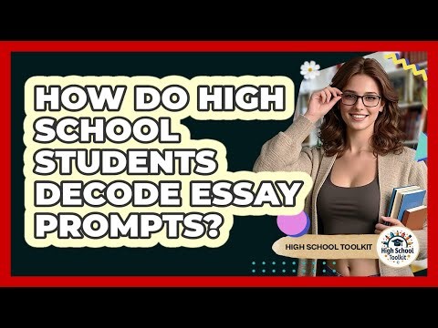 How Do High School Students Decode Essay Prompts? - High School Toolkit