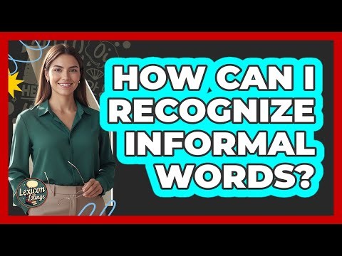 How Can I Recognize Informal Words?
