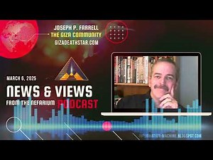 Joseph P. Farrell | News and Views from the Nefarium | Mar. 6, 2025