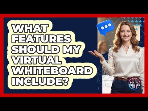 What Features Should My Virtual Whiteboard Include?