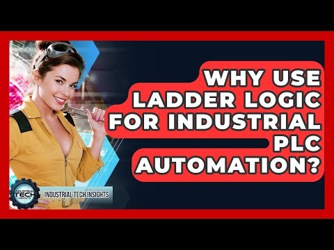 Why Use Ladder Logic For Industrial PLC Automation? - Industrial Tech Insights