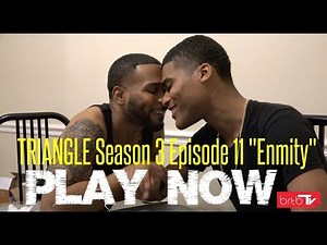 TRIANGLE Season 3 Episode 11 "Enmity"