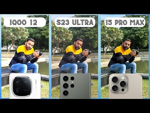 iQOO 12 Camera Test & Comparison vs iPhone 15 Pro Max vs Samsung S23 Ultra