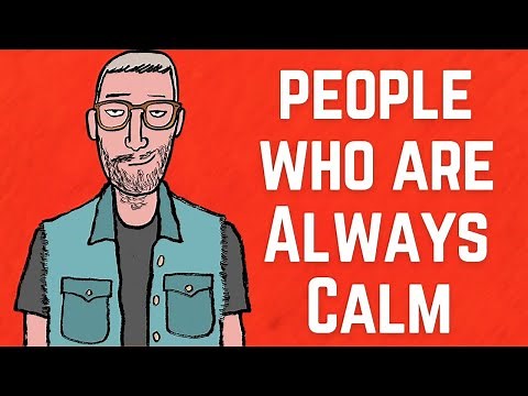 The Psychology Of People Who Are Always Calm