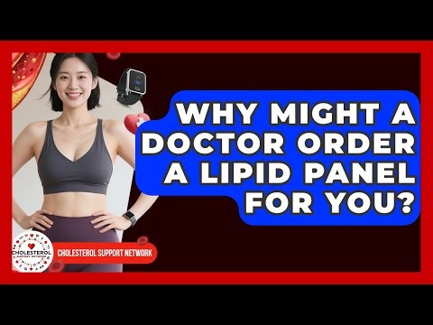 Why Might a Doctor Order a Lipid Panel for You? - Cholesterol Support Network