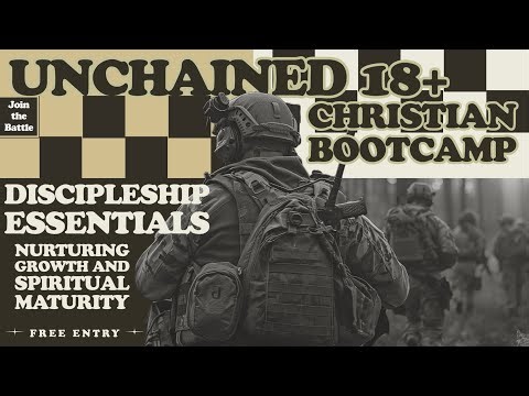 Discipleship Essentials- ￼ UNCHAINED 18+