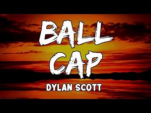 Ball Cap Lyrics by Dylan Scott