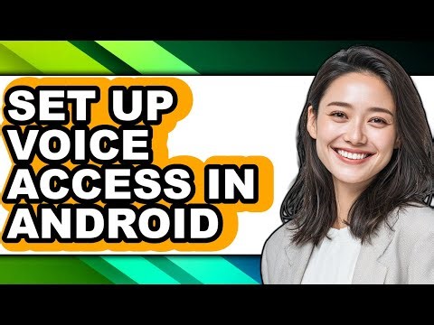 How to Set Up Voice Access in Android (full Guide)