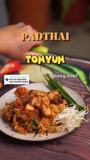 Cách làm Pad Thái và Súp Tom Yum Thái Ngon Nhất