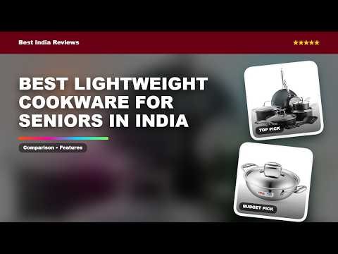 Best Lightweight Cookware For Seniors in India | Lightweight cookware