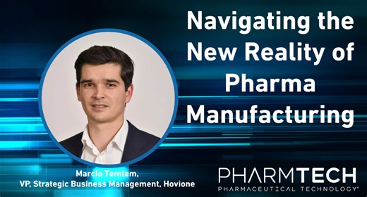 Navigating the New Reality of Pharma Manufacturing | Pharmaceutical Technology