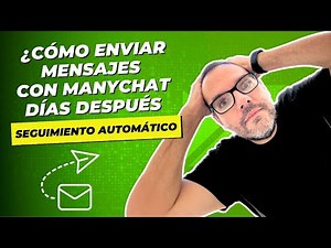 🔥 Como enviar mensajes automáticos con Manychat X días después | Seguimiento Manychat