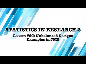 Lesson 6C: Unbalanced Design Examples in JMP