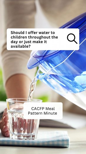 How does serving water fit into the #CACFP? Does it need to be offered to children or just made available? Get the answer in this week's #MealPatternMinute! #CACFPCreditable #ChildCare #AdultCare #FoodProgram | National CACFP Association