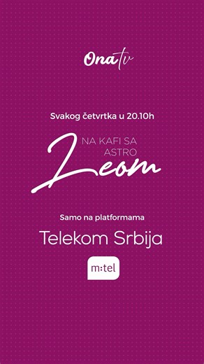 "Na kafi sa Astro Leom" u četvrtak od 20.10 časova samo na Ona TV. 🤩 Gledamo se na platformama Telekom Srbija grupe: RS Telekom Srbija IPTV - pozicija 147 Telekom Srbija DTH - pozicija 129 Telekom Srbija KDS - pozicija 48 BIH m:tel IPTV - pozicija 88 ONA TV platforma - pozicija 88 DTH platforma - pozicija 51 za teritoriju RS i pozicija 69 za teritoriju FBiH Supernova (Blicnet, Telrad Net i Elta Kabel) - pozicija 47 Logosoft - pozicija 499 m:tel Austrija - pozicija 300 m:tel Global - pozicija 41