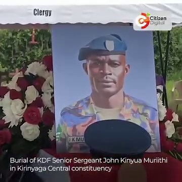 9.8K views · 244 reactions | Burial of KDF Senior Sergeant John Kinyua Muriithi in Kirinyaga | Citizen TV Kenya | Facebook