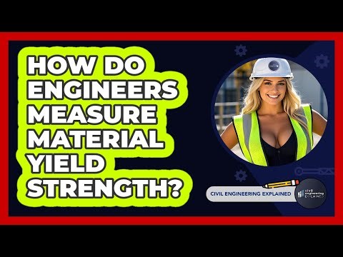 How Do Engineers Measure Material Yield Strength? - Civil Engineering Explained