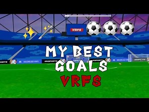 My best goals in vrfs!(in matches)