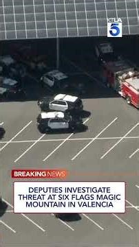 Deputies investigate threat at Six Flags Magic Mountain in Valencia
