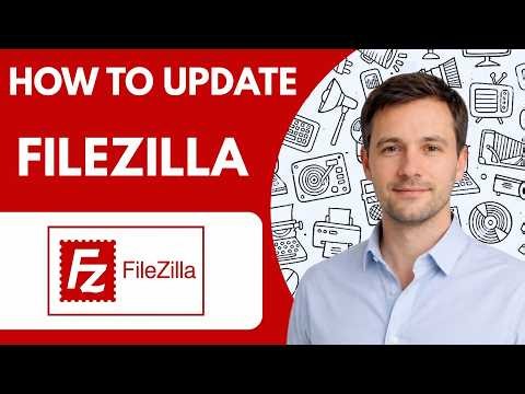How to Update FileZilla Full Guide 2026