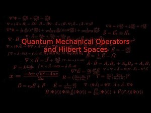 Quantum Mechanical Operators and Hilbert Spaces