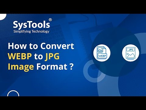 WEBP to JPG Converter by SysTools | How to Convert WEBP to JPG | Best WEBP to JPEG Conversion Tool