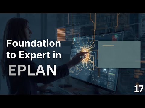 Foundation to Expert in EPLAN Episode 17
