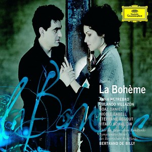 Puccini - Anna Netrebko, Rolando Villazón, Boaz Daniel, Nicole Cabell, Stéphane Degout, Vitalij Kowaljow, Chor Des Bayerischen Rundfunks, Symphonieorchester Des Bayerischen Rundfunks, Bertrand De Billy - La Bohème