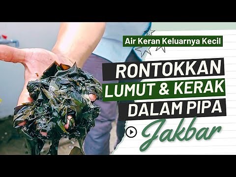 Cara Atasi Keran Mampet | Merontokkan Lumut dalam Saluran Pipa Air Bersih Jakbar
