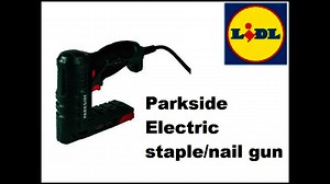 PARKSIDE from LIDL electric staple nail gun review