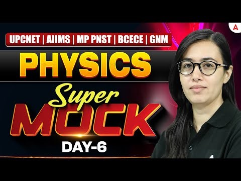 Physics Super Mock | UP CNET | AIIMS BSC Nursing | MP PNST | BCECE | GNM | Physics PYQ Questions