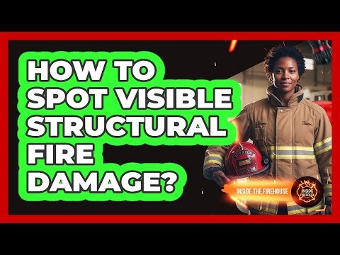 How To Spot Visible Structural Fire Damage?