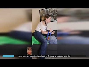 Wedgie Girls Prank With Sister