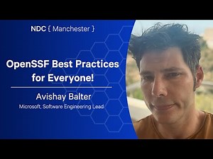OpenSSF Best Practices for Everyone! - Avishay Balter - NDC Manchester 2025