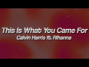 Calvin Harris - This Is What You Came For ft. Rihanna ❤️ (lyrics)