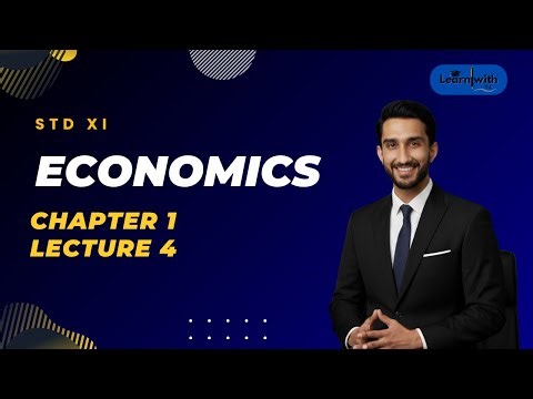 11th Commerce: Economics Chapter 1 Lecture 4 - Basic Concepts in Economics